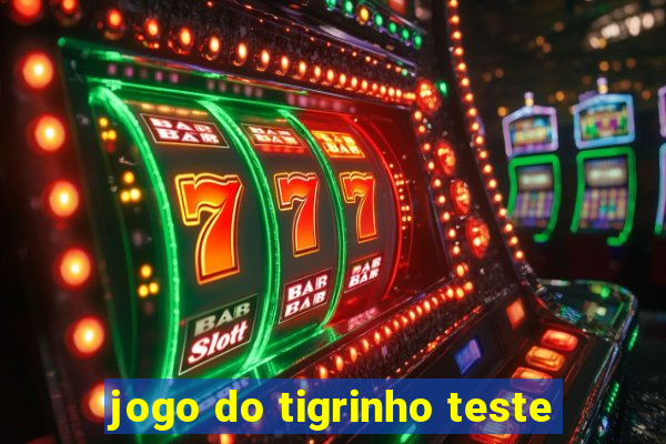 jogo do tigrinho teste